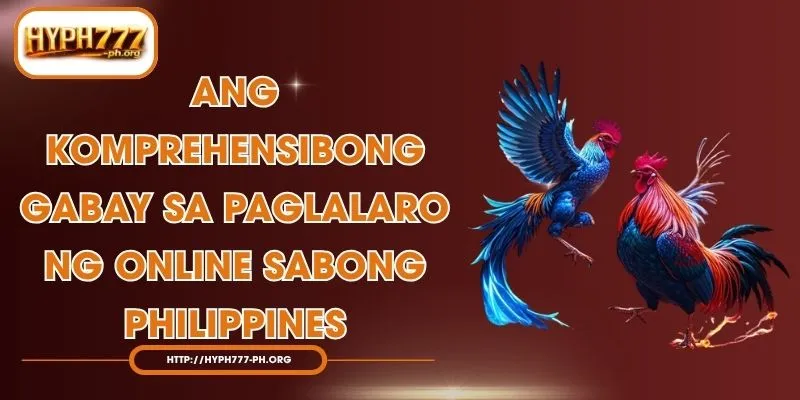 Ang Komprehensibong Gabay Sa Paglalaro Ng Online Sabong Philippines