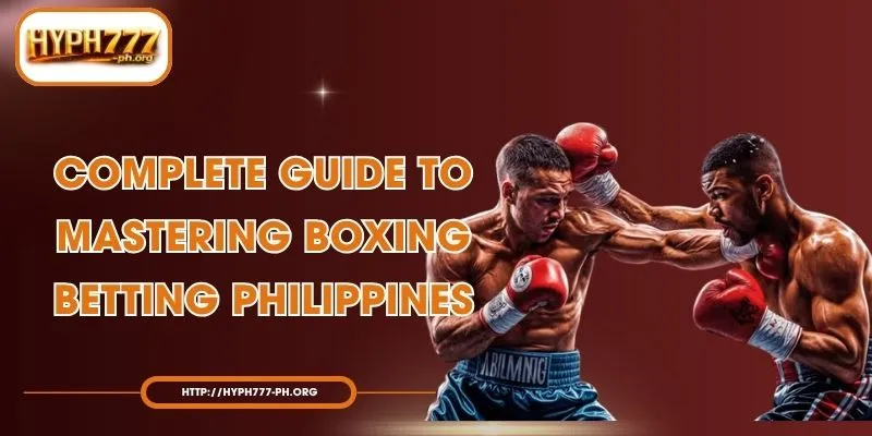 Complete Guide to Mastering Boxing Betting Philippines
