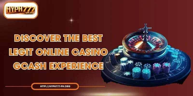 Discover the Best Legit Online Casino GCash Experience