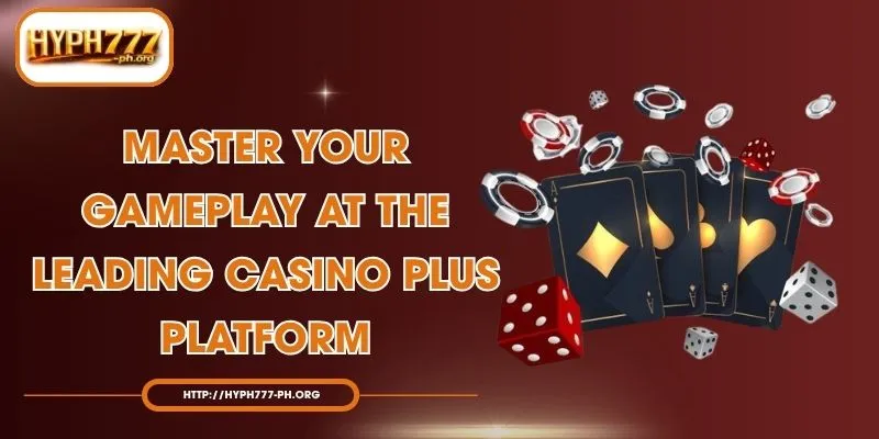 Master Your Gameplay at the Leading Casino Plus Platform