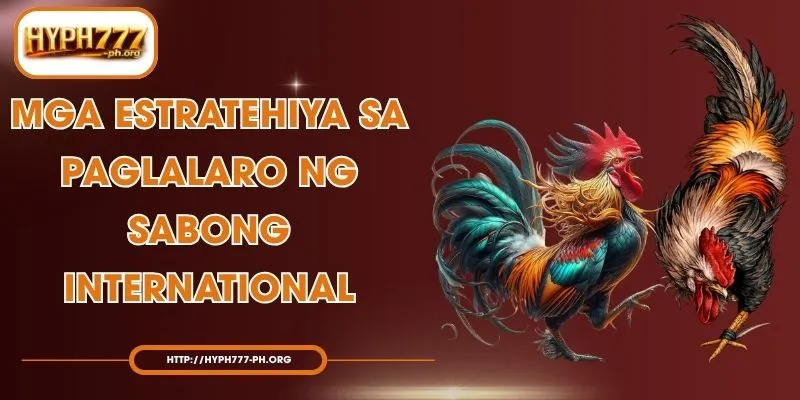 Mga Estratehiya Sa Paglalaro Ng Sabong International