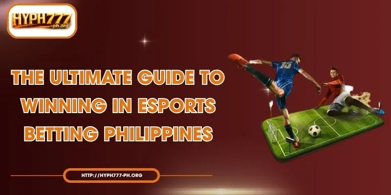 The Ultimate Guide to Winning in Esports Betting Philippines