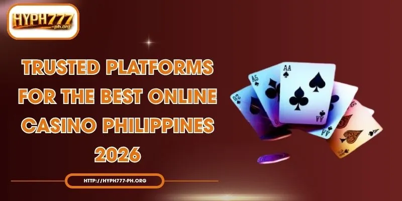 Trusted Platforms for the Best Online Casino Philippines 2026
